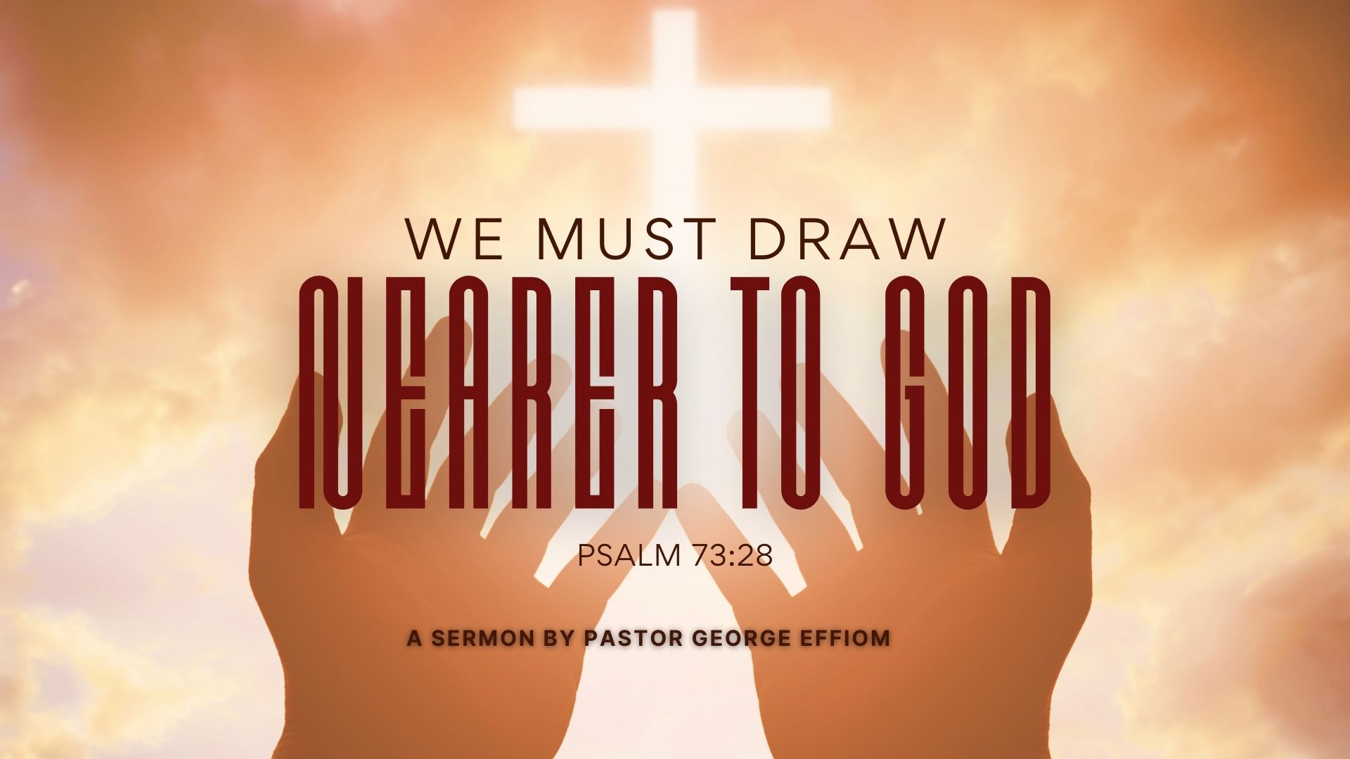We Must Draw Nearer to God