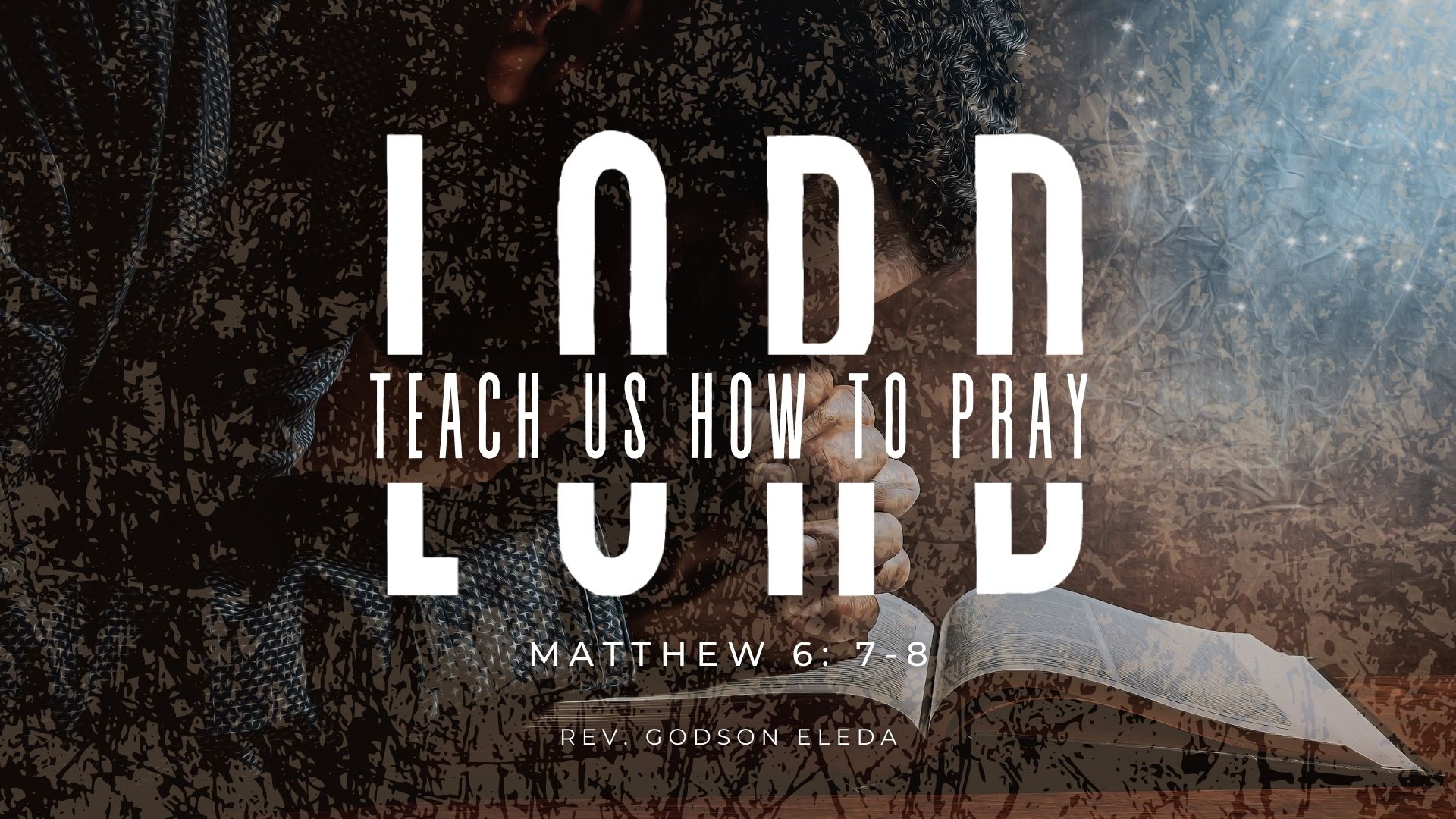 Lord, Teach Us How to Pray